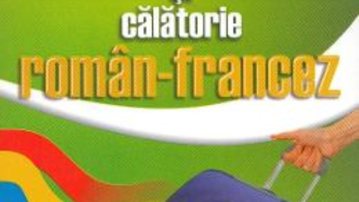 Cartea Ghid de conversatie si calatorie roman-francez – George Huzum (download, pret, reducere)