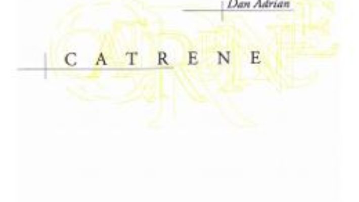 Cartea Catrene – Dan Adrian (download, pret, reducere)