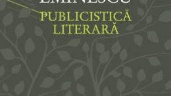 Cartea Publicistica literara – Mihai Eminescu (download, pret, reducere)