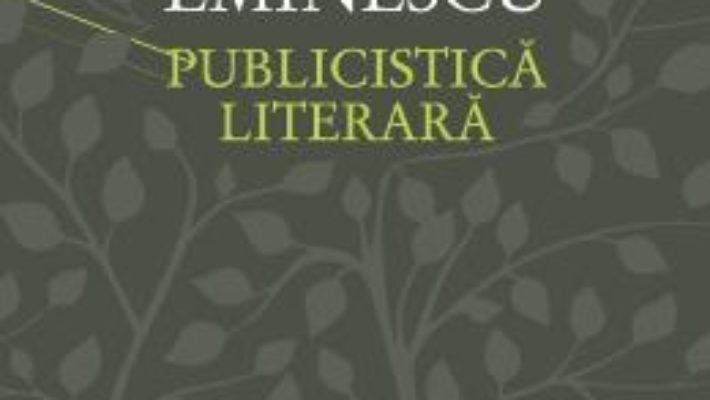 Cartea Publicistica literara – Mihai Eminescu (download, pret, reducere)