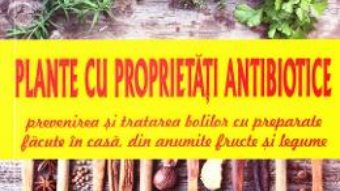 Cartea Plante cu proprietati antibiotice – Claudia Ritter (download, pret, reducere)