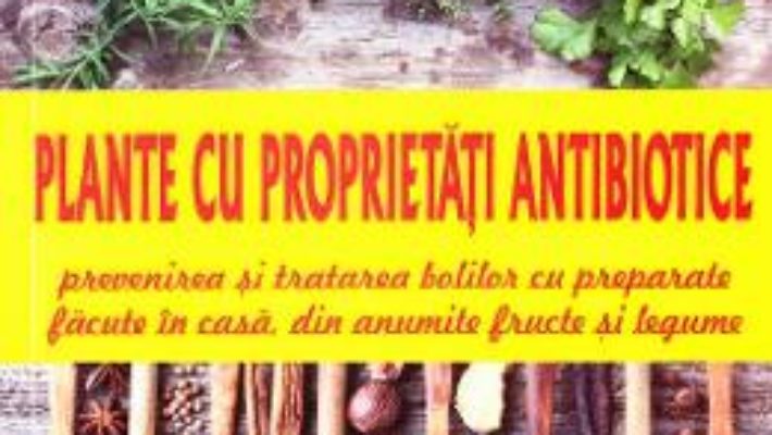 Cartea Plante cu proprietati antibiotice – Claudia Ritter (download, pret, reducere)