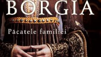 Cartea Borgia, pacatele familiei – Sarah Bower (download, pret, reducere)