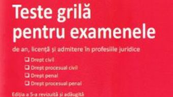 Cartea Teste grila pentru examenele de an, licenta si admitere in profesiile juridice ed.5 – Iosif R. Urs (download, pret, reducere)