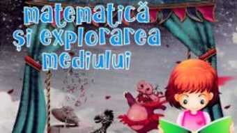 Cartea Matematica si explorarea mediului – Clasa 1 Sem. 1 si 2 – Caiet de lucru – Daniela Berechet (download, pret, reducere)