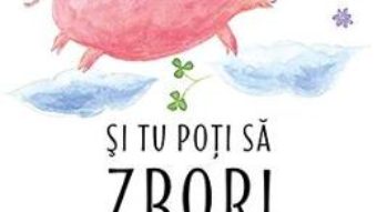 Cartea Si tu poti sa zbori – Seth Godin (download, pret, reducere)