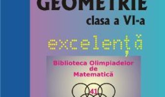 Cartea Geometrie Clasa a 6-a Excelenta – Mircea Fianu, Cristian Pop (download, pret, reducere)