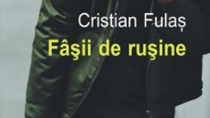 Cartea Fasii de rusine – Cristian Fulas (download, pret, reducere)