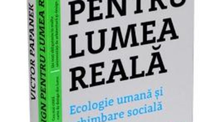 Cartea Design pentru lumea reala – Victor Papanek (download, pret, reducere)