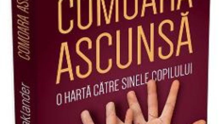 Cartea Comoara ascunsa: o harta catre sinele copilului – Violet Oaklander (download, pret, reducere)