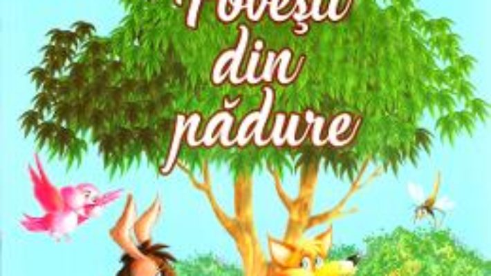 Cartea Povesti din padure (download, pret, reducere)