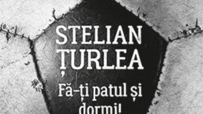 Cartea Fa-ti patul si dormi! – Stelian Turlea (download, pret, reducere)