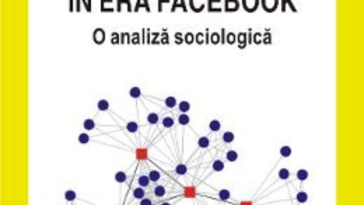 Cartea Retelele sociale in era Facebook – Marian-Gabriel Hancean (download, pret, reducere)