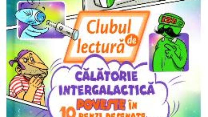 Cartea Doxi. Clubul de lectura: Calatorie intergalactica. Poveste in 10 benzi desenate (download, pret, reducere)