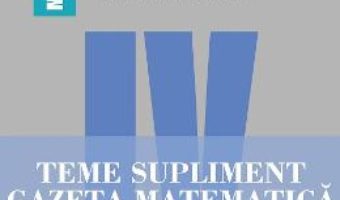 Cartea Gazeta Matematica Clasa 4 Teme supliment – Radu Gologan, Ion Cicu, Alexandru Negrescu (download, pret, reducere)