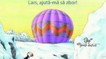 Cartea Lars, ursuletul polar. Lars, ajuta-ma sa zbor! – Hans de Beer (download, pret, reducere)