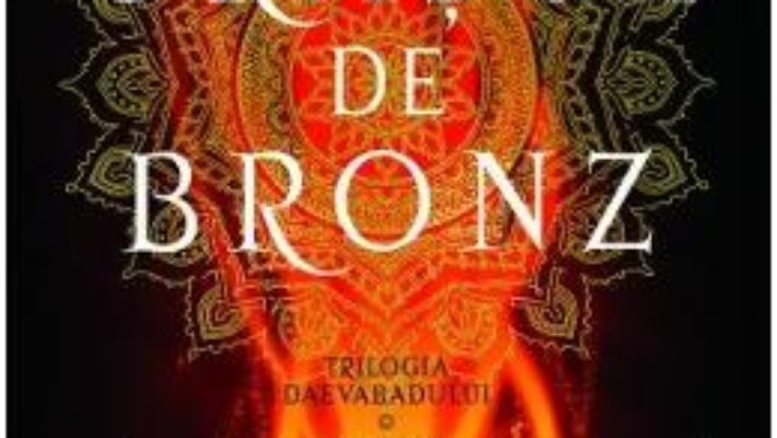 Cartea Orasul de bronz (Trilogia Daevabadului. Cartea I) – S.A. Chakraborty (download, pret, reducere)