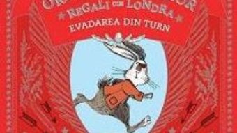 Cartea Ordinul iepurilor regali din Londra. Evadarea din turn – Santa Montefiore, Simon Sebag Montefiore (download, pret, reducere)