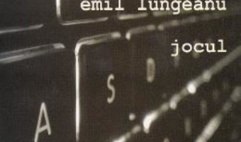 Cartea Jocul – Emil Lungeanu (download, pret, reducere)