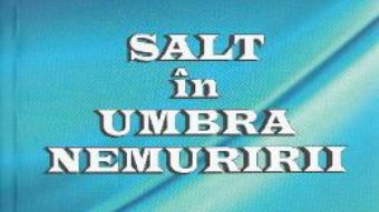 Cartea Salt in umbra nemuririi – Eliza Roha (download, pret, reducere)