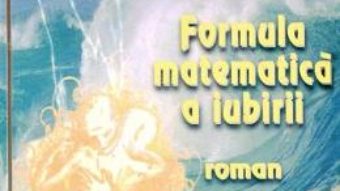 Cartea Formula matematica a iubirii – Eliza Roha (download, pret, reducere)