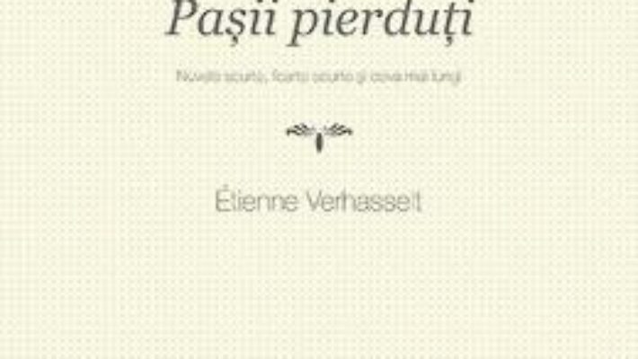 Cartea Pasii pierduti – Etienne Verhasselt (download, pret, reducere)