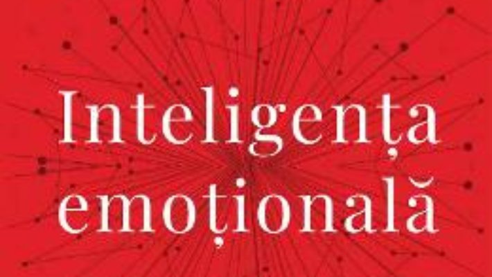 Cartea Inteligenta emotionala – Daniel Goleman (download, pret, reducere)