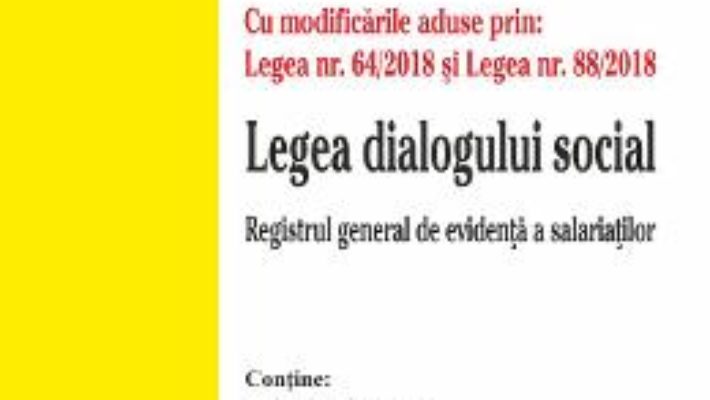 Cartea Codul muncii. Legea dialogului social Ed.10 Act. 16 aprilie 2018 (download, pret, reducere)