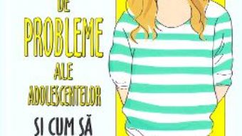 Cartea 52 de probleme ale adolescentelor si cum sa le rezolvi – Alex Hooper-Hodson (download, pret, reducere)