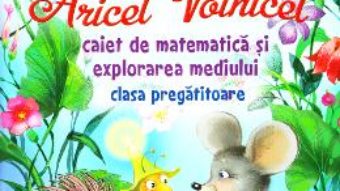 Cartea Aricel Voinicel. Caiet de matematica si explorarea mediului – Clasa pregatitoare – Marcela Penes (download, pret, reducere)