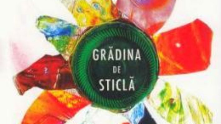 Cartea Gradina de sticla – Tatiana Tibuleac (download, pret, reducere)