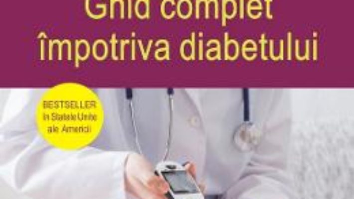 Cartea Ghid complet impotriva diabetului – Dr. Richard K. Bernstein (download, pret, reducere)