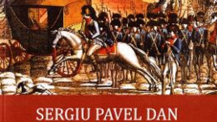 Cartea O istorie lucida a Revolutiei Franceze – Sergiu Pavel Dan (download, pret, reducere)