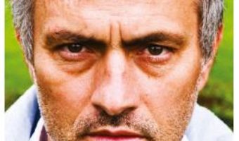 Cartea Jose Mourinho. Evolutia unui translator – Ciaran Kelly (download, pret, reducere)