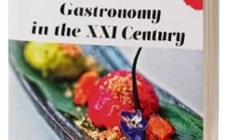 Cartea Romanian Gastronomy in the XXI Century – Adriana Popescu, Andreea Bogdan (download, pret, reducere)