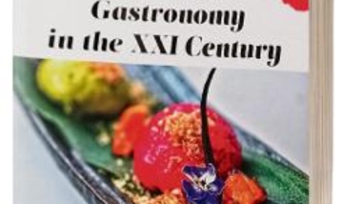 Cartea Romanian Gastronomy in the XXI Century – Adriana Popescu, Andreea Bogdan (download, pret, reducere)