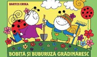 Cartea Bobita si Buburuza gradinaresc – Bartos Erika (download, pret, reducere)