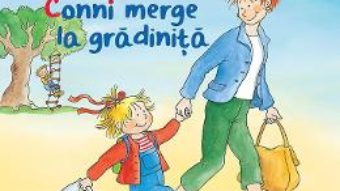 Cartea Conni merge la gradinita – Liane Schneider (download, pret, reducere)