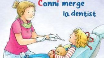 Cartea Conni merge la dentist – Liane Schneider (download, pret, reducere)