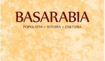 Cartea Basarabia: Populatia. Istoria. Cultura – Stefan Ciobanu (download, pret, reducere)