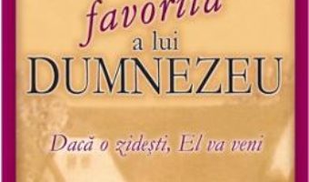 Cartea Casa favorita a lui Dumnezeu – Tommy Tenney (download, pret, reducere)