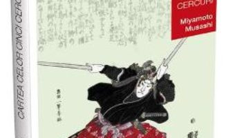 Cartea Cartea celor cinci cercuri – Go Rin no Sho – Miyamoto Musashi (download, pret, reducere)