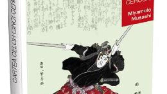 Cartea Cartea celor cinci cercuri – Go Rin no Sho – Miyamoto Musashi (download, pret, reducere)