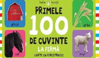 Cartea Primele 100 de cuvinte la ferma (Carte cu ferestruici – Bebe invata) (download, pret, reducere)