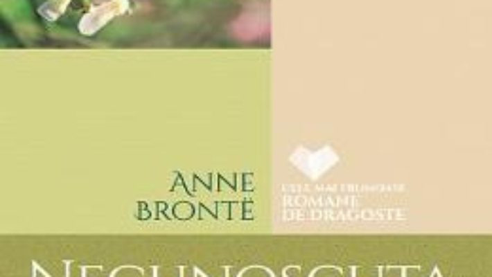 Cartea Necunoscuta de la Wildfell Hall – Anne Bronte (download, pret, reducere)