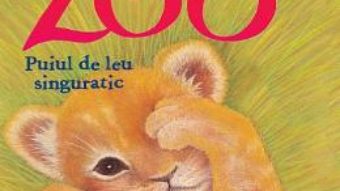 Cartea Zoe la Zoo. Puiul de leu singuratic – Amelia Cobb (download, pret, reducere)