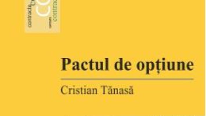 Cartea Pactul de optiune – Cristian Tanasa (download, pret, reducere)