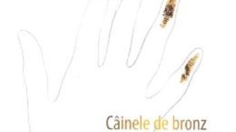 Cartea Cainele de bronz – Emanuela Iurkin (download, pret, reducere)