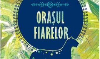 Cartea Orasul Fiarelor – Isabel Allende (download, pret, reducere)