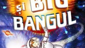 Cartea George si Big Bangul Ed.2018 – Lucy si Stephen Hawking (download, pret, reducere)